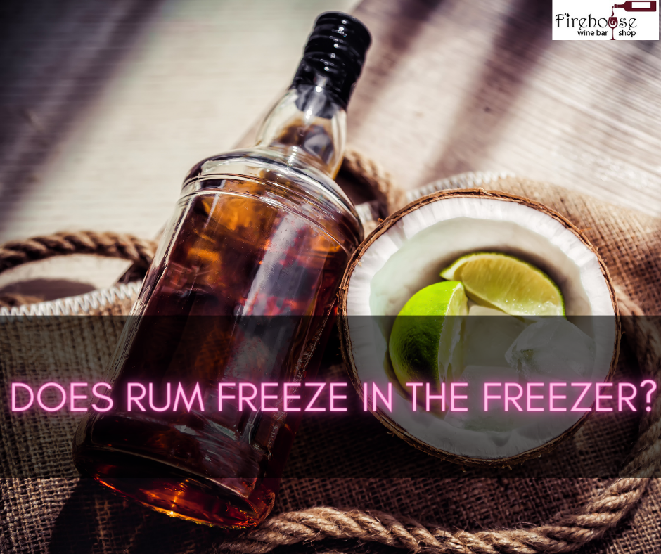 Does Rum Freeze in the Freezer?