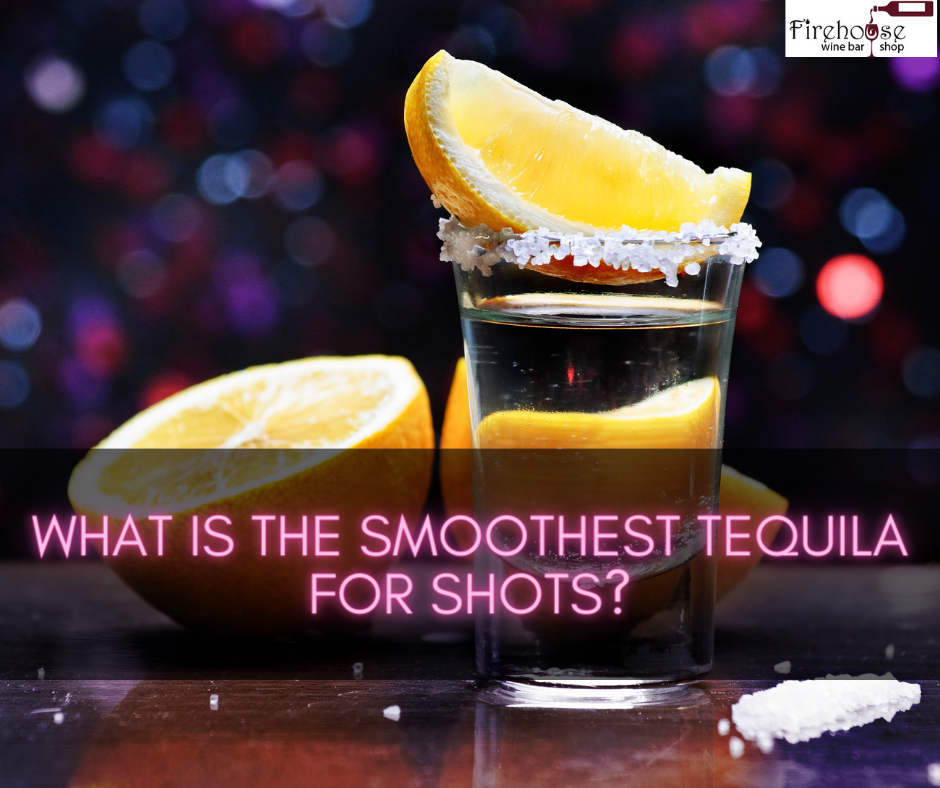 What Is the Smoothest Tequila for Shots?