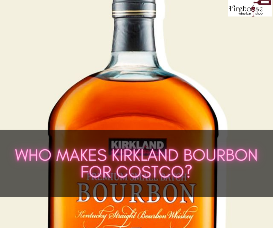 Who Makes Kirkland Bourbon for Costco?