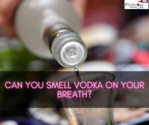 Can You Smell Vodka on Your Breath?