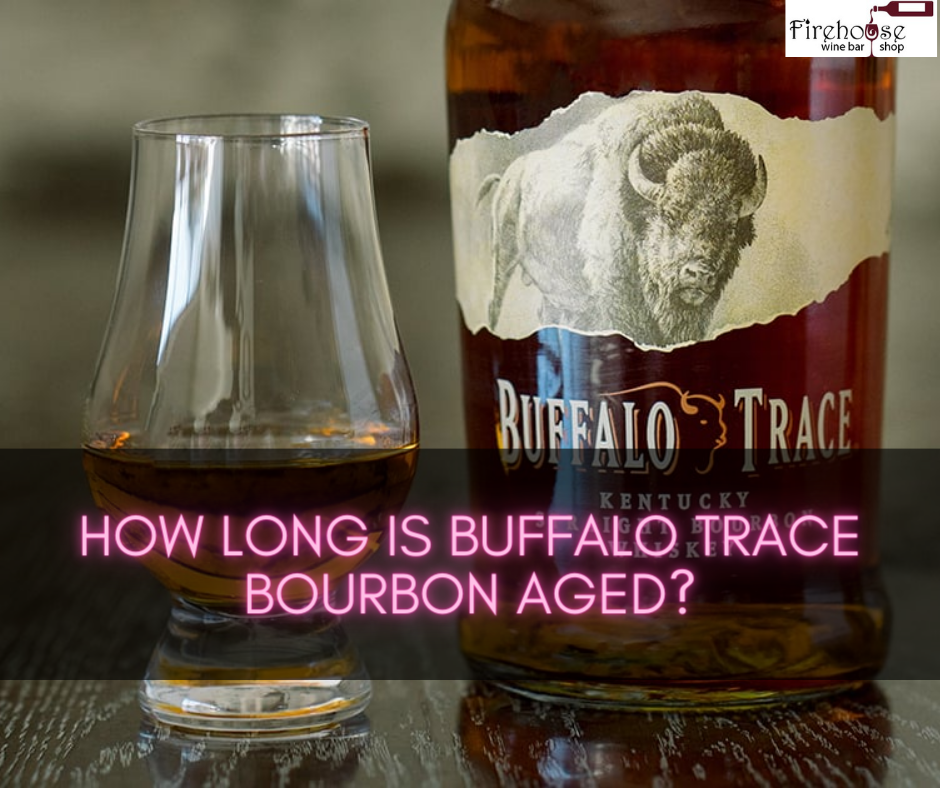 How Long Is Buffalo Trace Bourbon Aged?