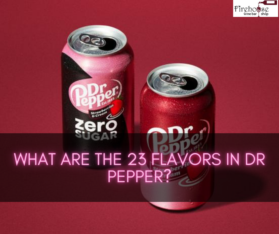 What Are the 23 Flavors in Dr Pepper?