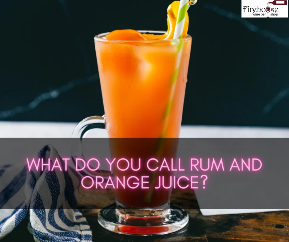 What Do You Call Rum and Orange Juice?