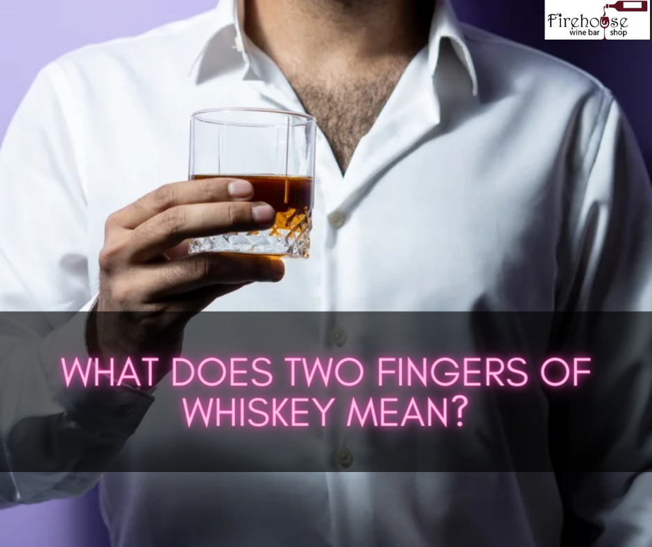 What Does Two Fingers of Whiskey Mean?