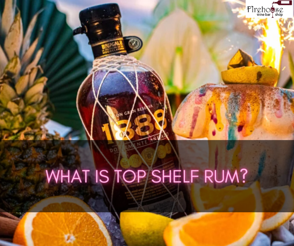 What Is Top Shelf Rum?