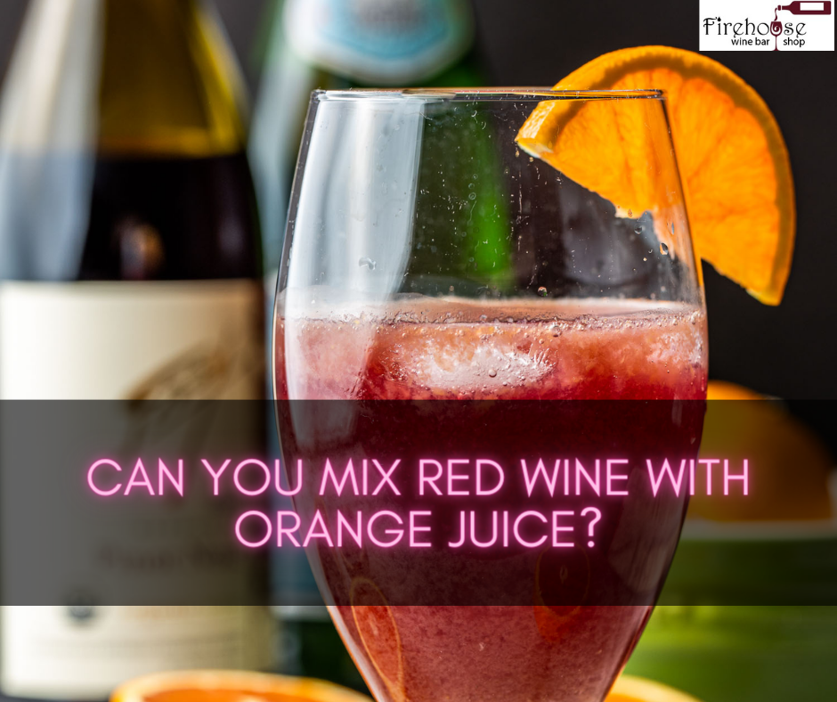 Can You Mix Red Wine with Orange Juice?