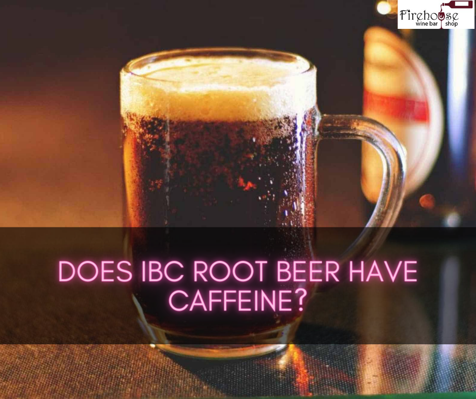 Does IBC Root Beer Have Caffeine?