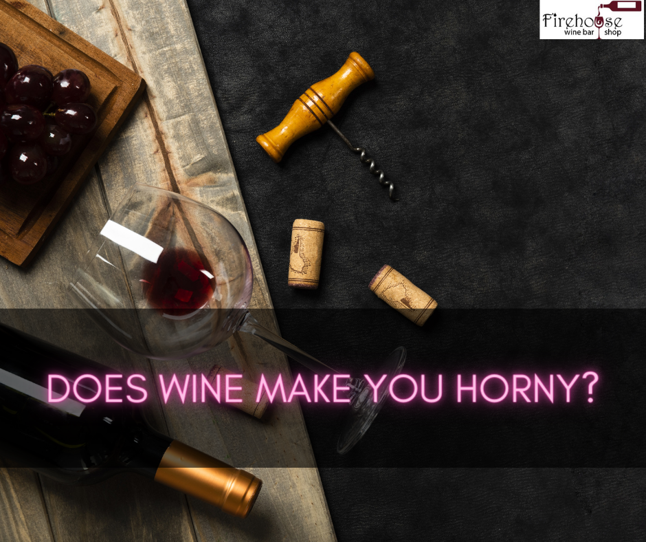 Does Wine Make You Horny?