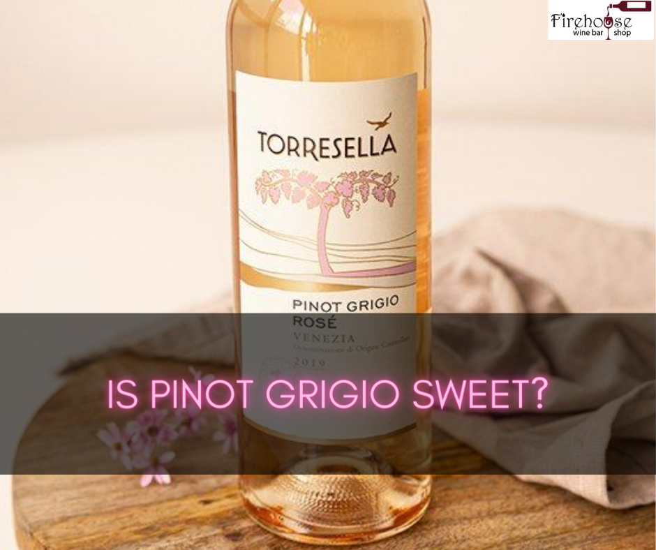 Is Pinot Grigio Sweet?