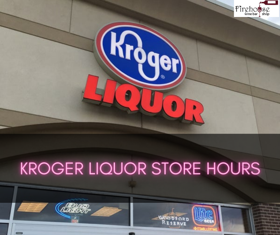 Kroger Liquor Store Hours