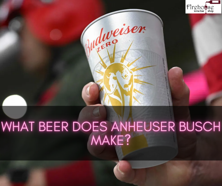 What Beer Does Anheuser Busch Make?