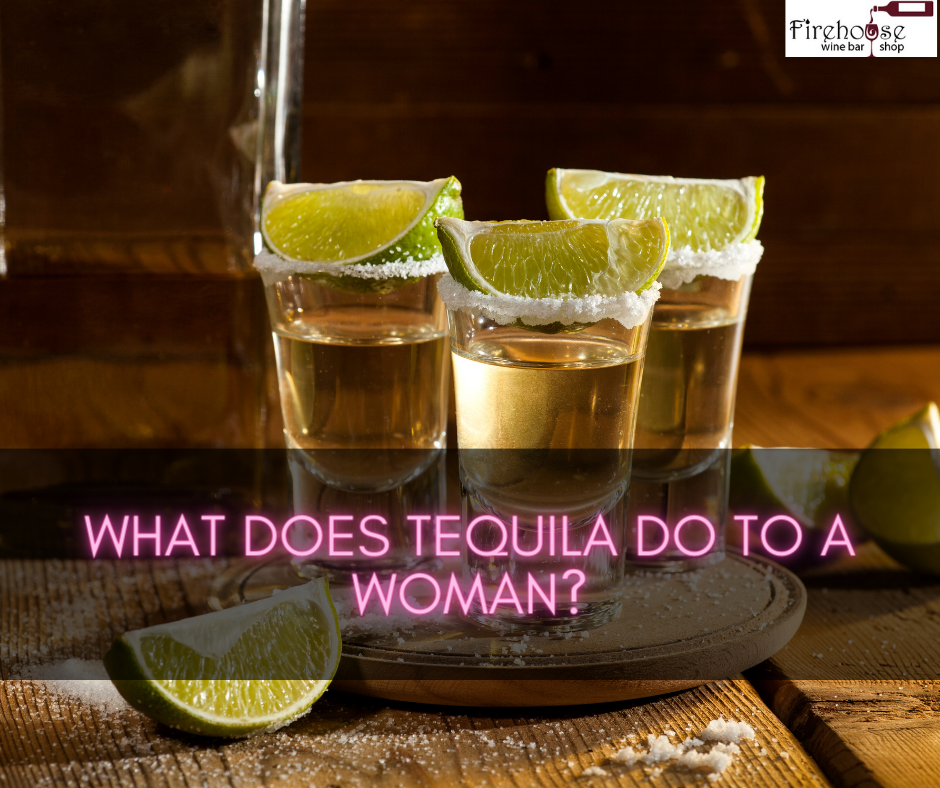 What Does Tequila Do to a Woman?