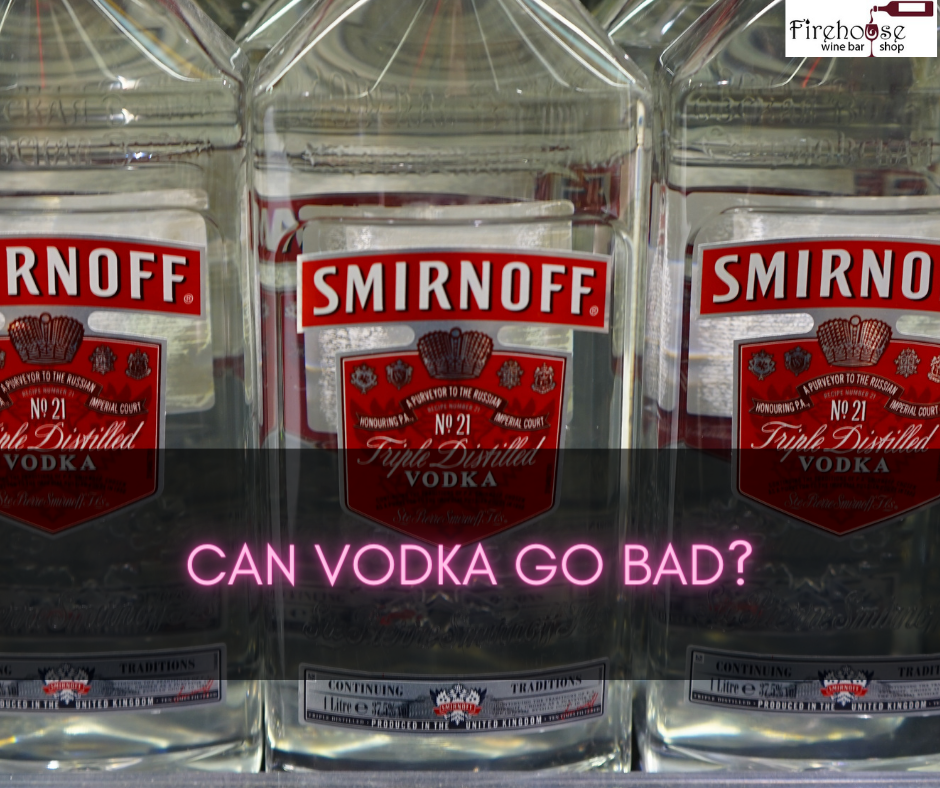 Can Vodka Go Bad Shelf Life Of Spirits Signs Of Spoiled Vodka And Safety Tips Firehouse 0882