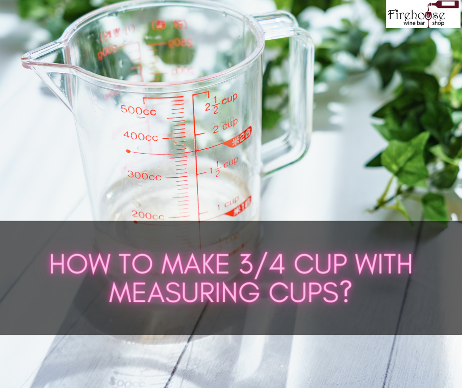 How to Make 3 4 Cup with Measuring Cups?