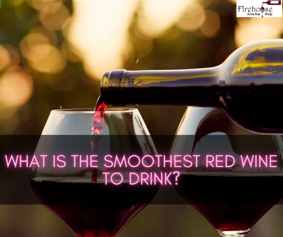 What Is the Smoothest Red Wine to Drink?