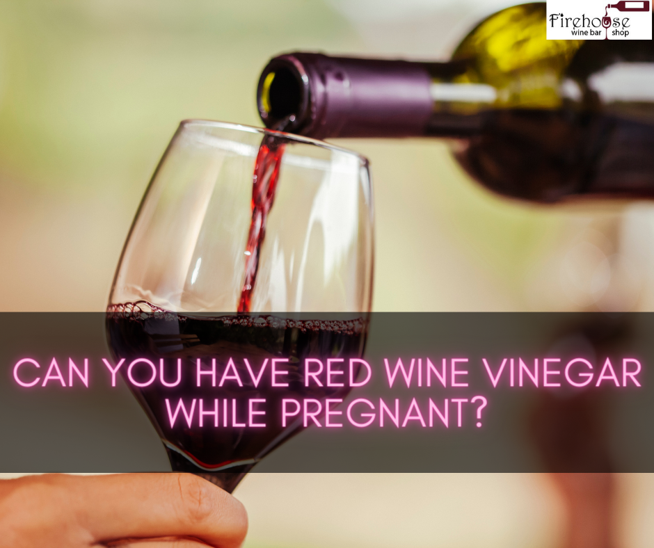 Can You Have Red Wine Vinegar While Pregnant?
