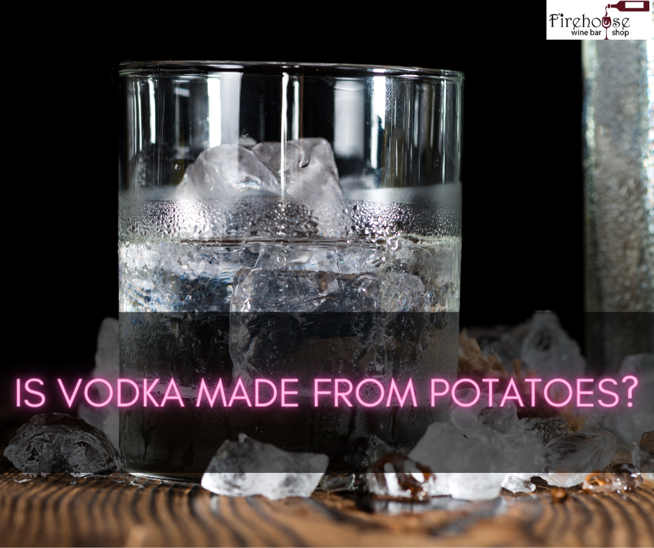 Is Vodka Made from Potatoes?