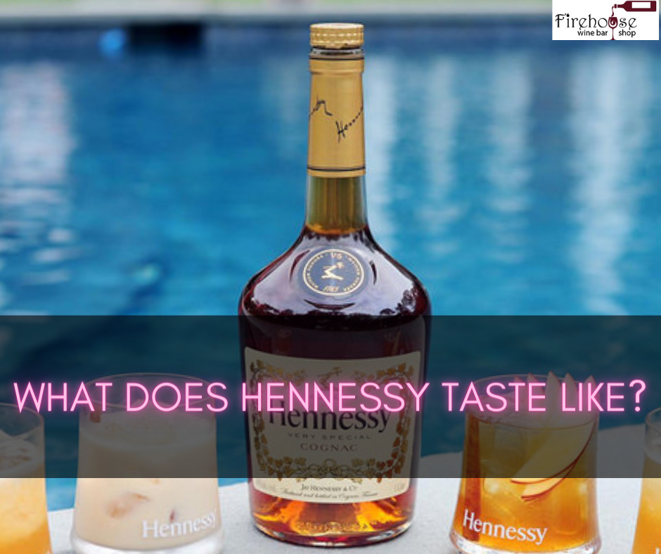 What Does Hennessy Taste Like?