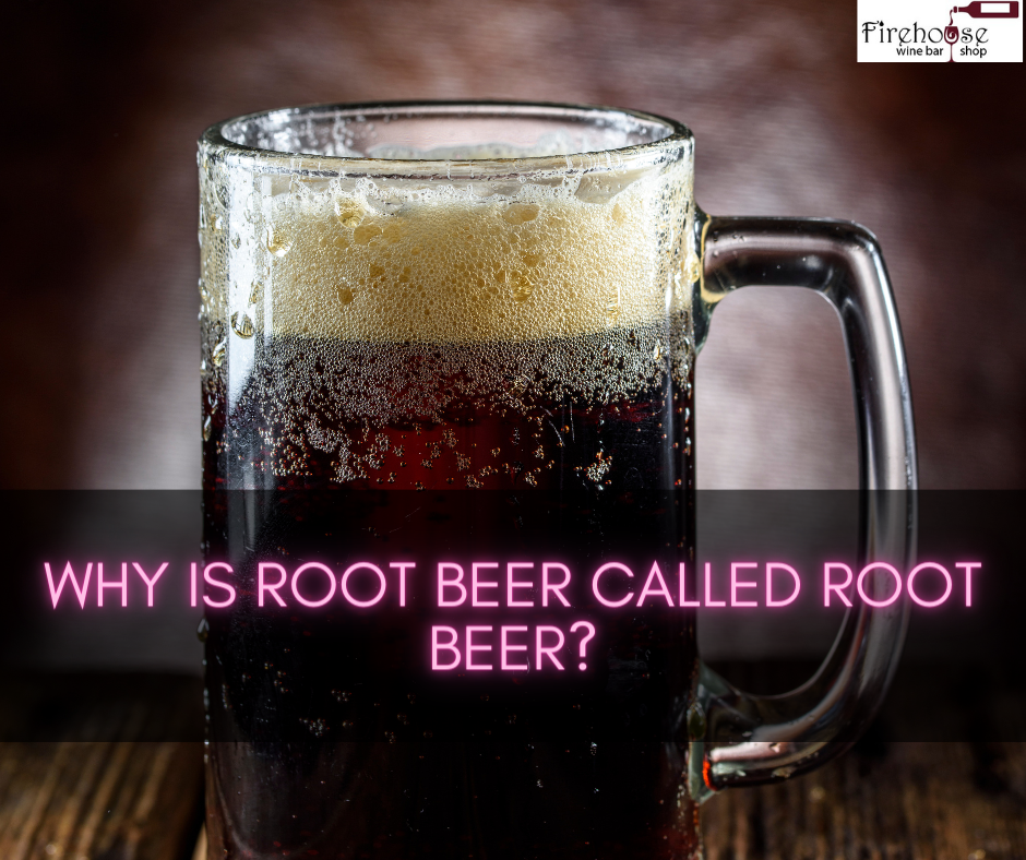 Why Is Root Beer Called Root Beer?