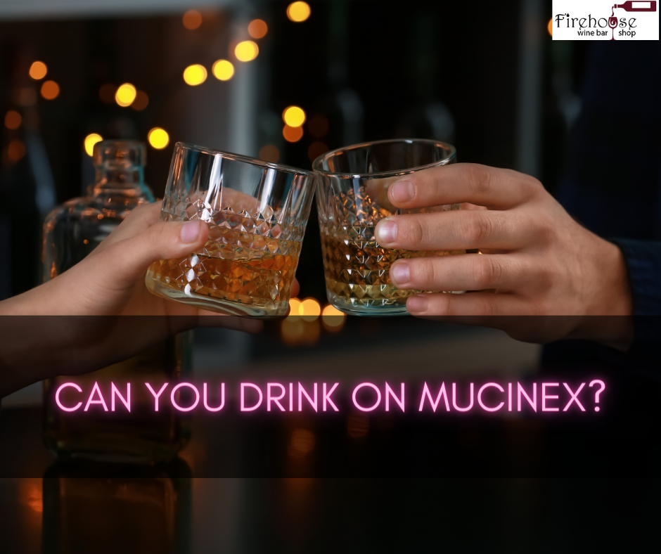 Can You Drink On Mucinex?