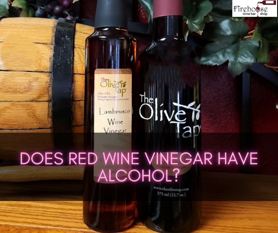 Does Red Wine Vinegar Have Alcohol?