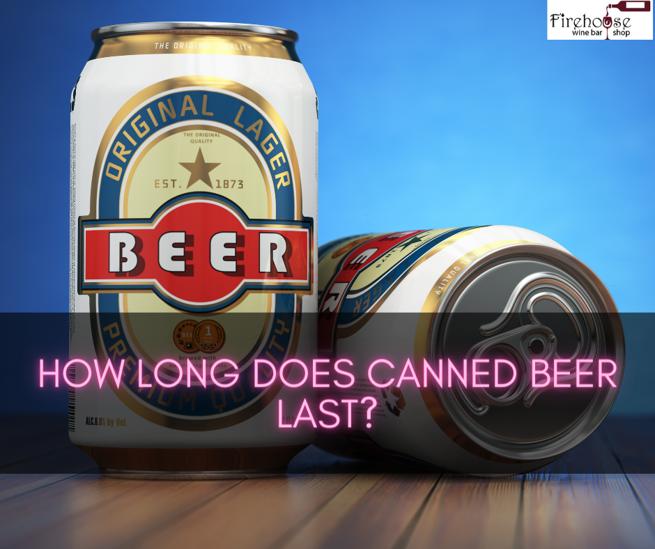 How Long Does Canned Beer Last?