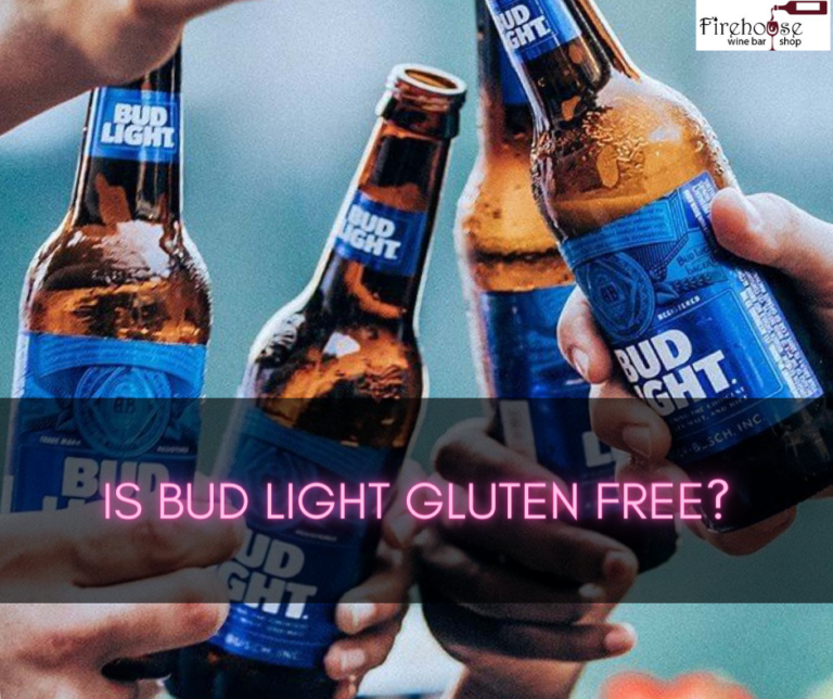 Is Bud Light Gluten Free What You Need To Know Firehouse Wine Bar And Shop