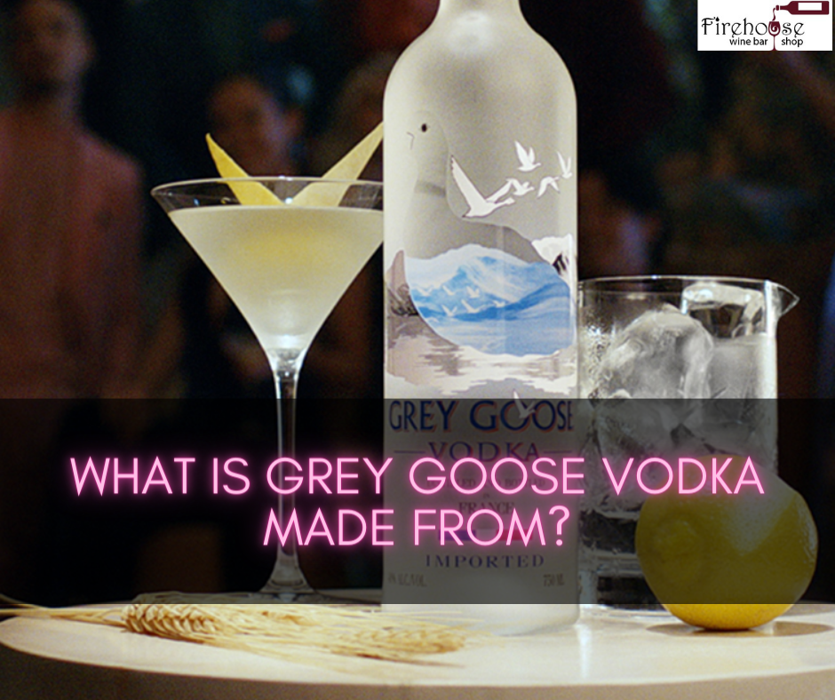 What Is Grey Goose Vodka Made From?