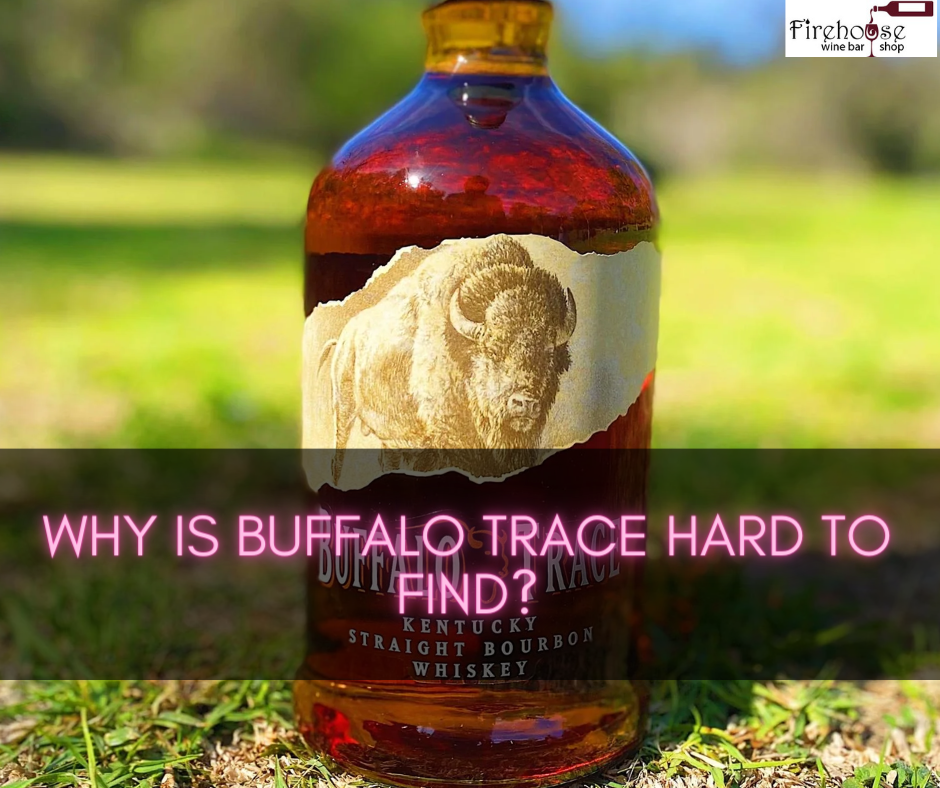 Why Is Buffalo Trace Hard To Find?