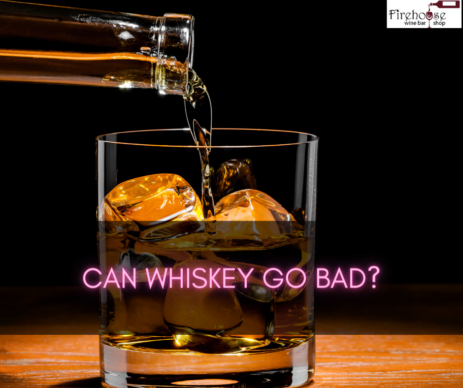 Can Whiskey Go Bad?