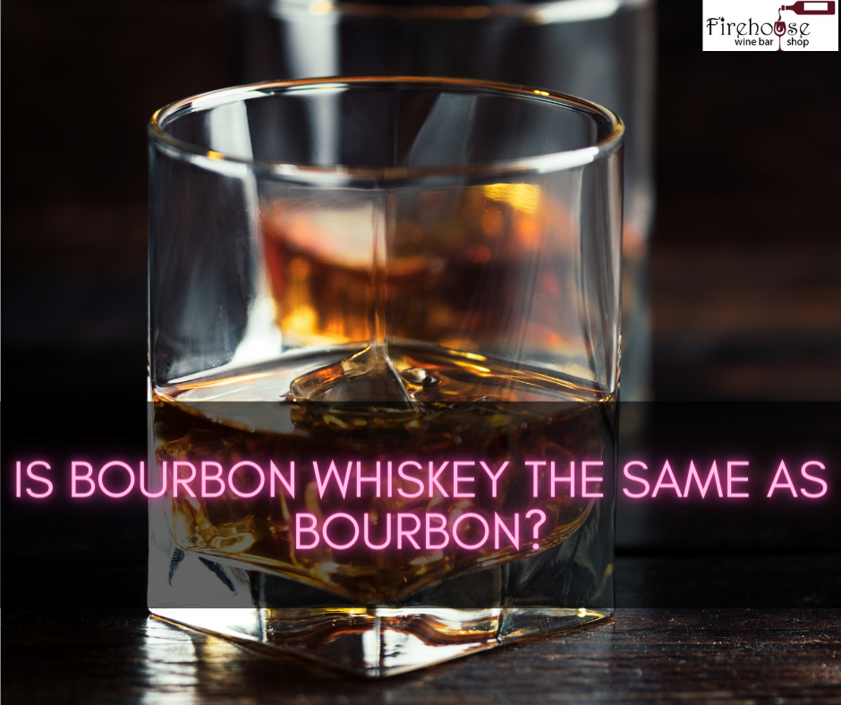 Is Bourbon Whiskey the Same as Bourbon?
