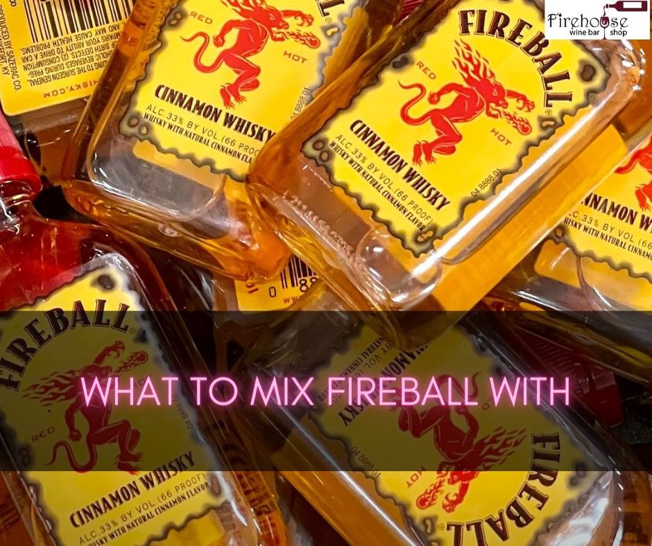 What to Mix Fireball With?