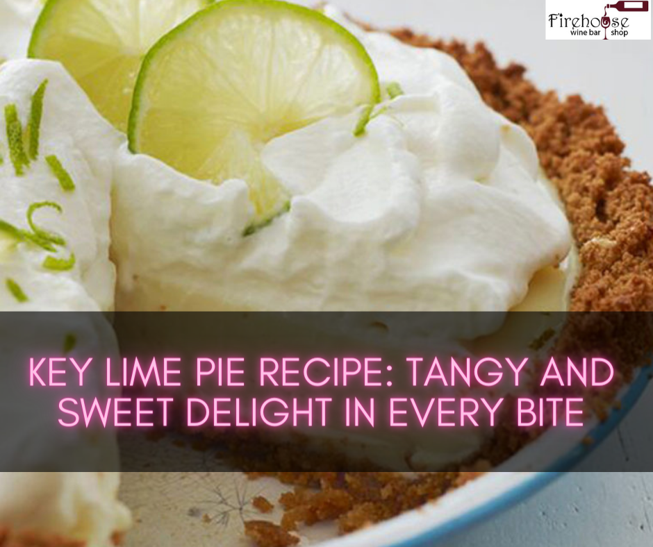 Key Lime Pie Recipe: Tangy and Sweet Delight in Every Bite