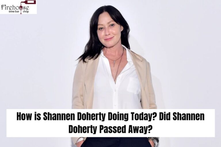 How is Shannen Doherty Doing Today? Did Shannen Doherty Passed Away?