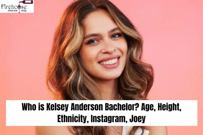 Who is Kelsey Anderson Bachelor? Age, Height, Ethnicity, Instagram, Joey & More