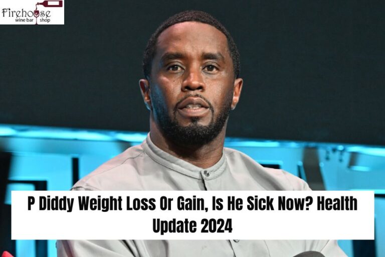 P Diddy Weight Loss Or Gain, Is He Sick Now? Health Update 2024