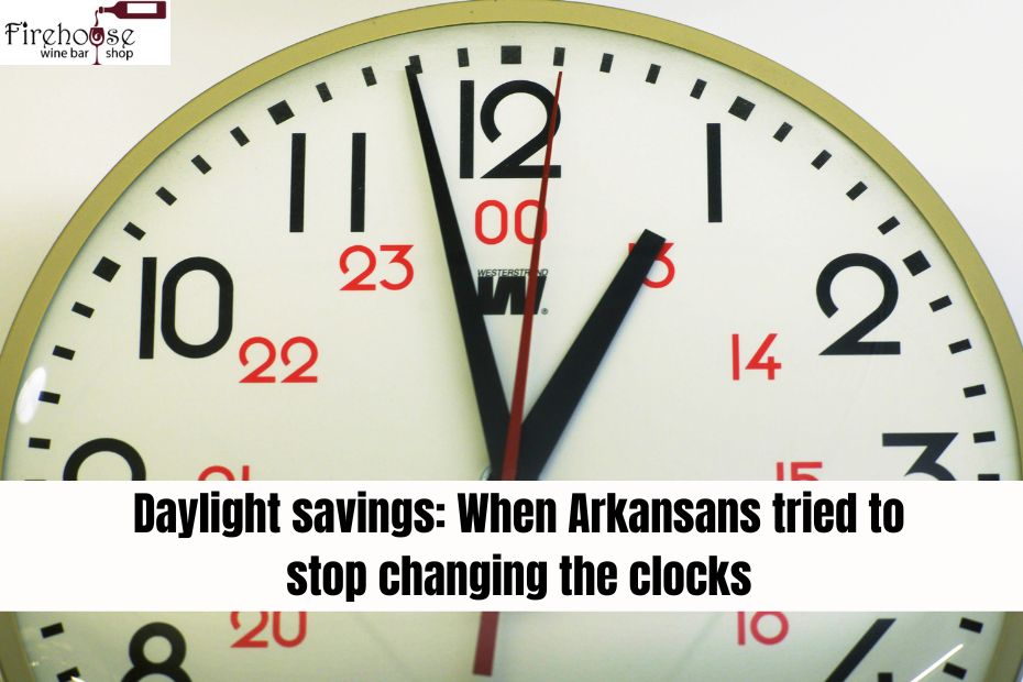When is Daylight savings: When Arkansans tried to stop changing the clocks
