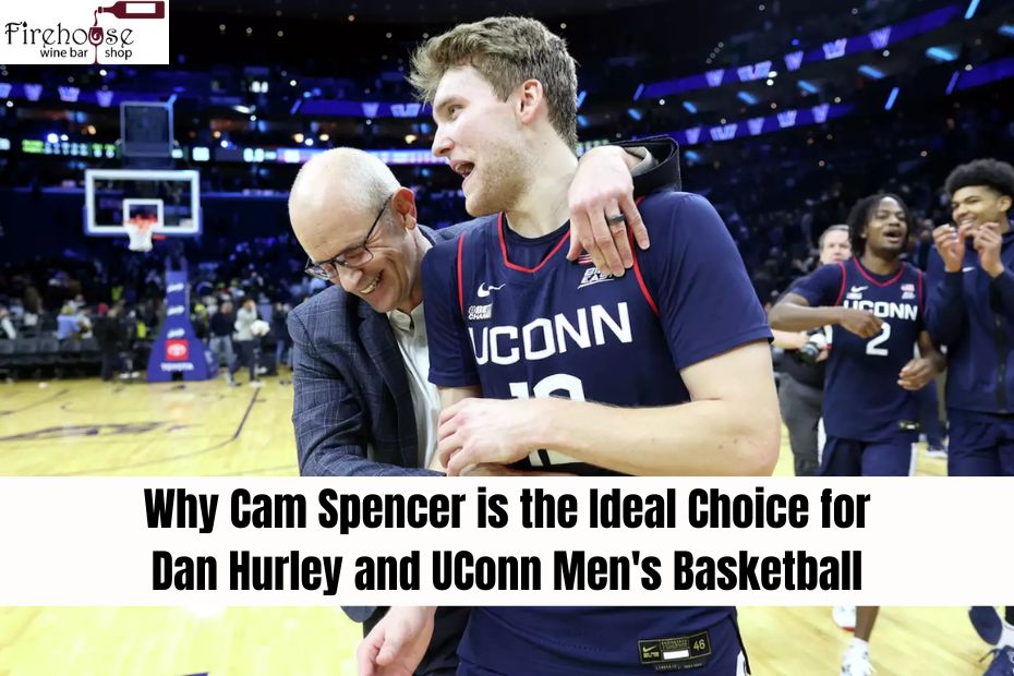 Why Cam Spencer is the Ideal Choice for Dan Hurley and UConn Men's Basketball: "People Think He's Crazy"