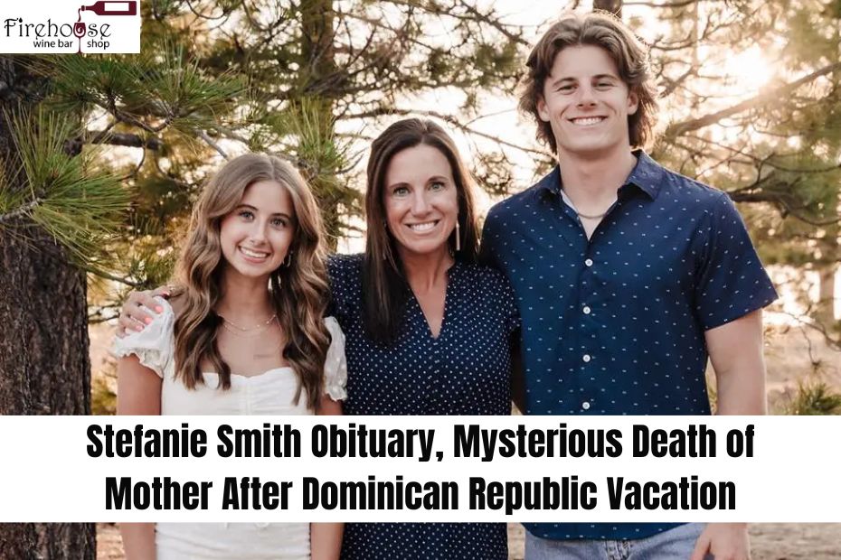 Stefanie Smith Obituary, Mysterious Death of Mother After Dominican Republic Vacation