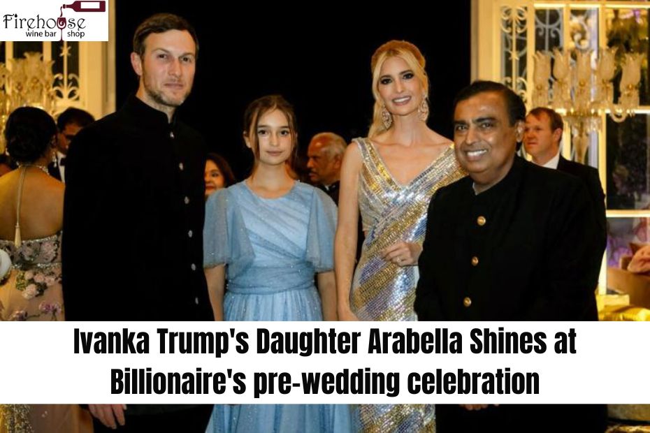 Ivanka Trump's Daughter Arabella Shines at Billionaire's Pre-Wedding Celebration