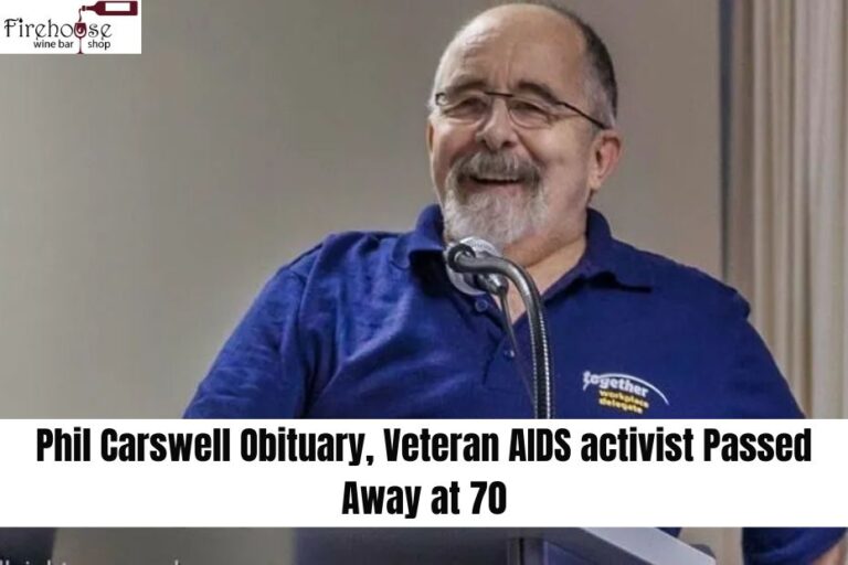 Phil Carswell Obituary, Veteran AIDS activist Passed Away at 70