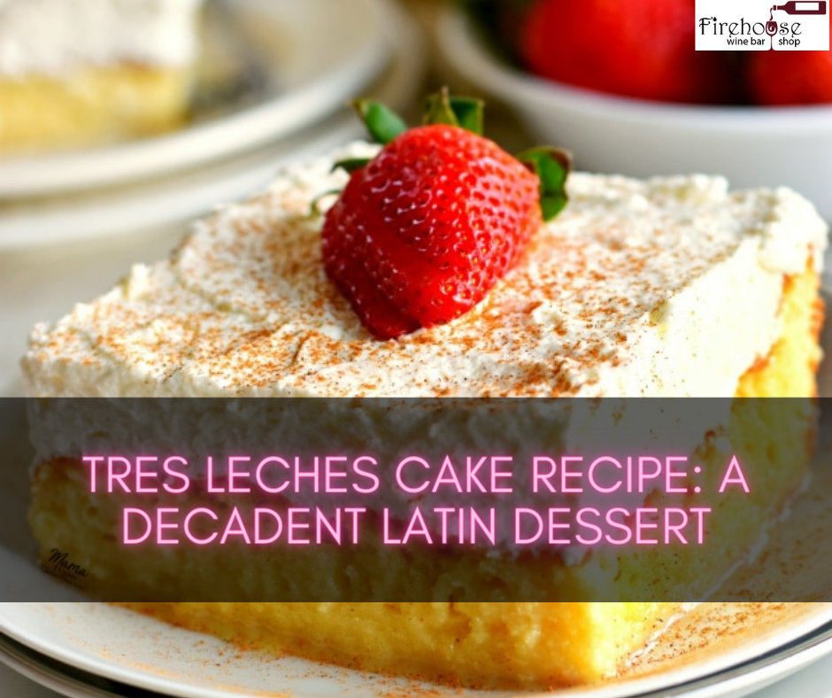 Tres Leches Cake Recipe: A Decadent Latin Dessert
